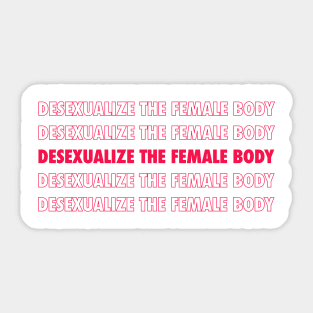 Desexualize the female body! Sticker